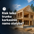 ⏱️ Kiek laiko trunka karkasinio namo statyba?